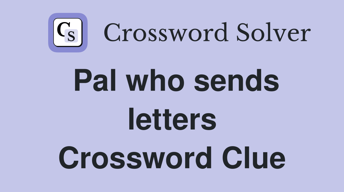 Pal who sends letters Crossword Clue
