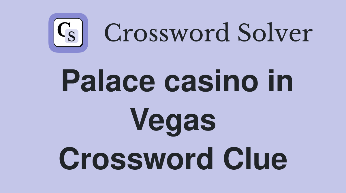 Palace casino in Vegas Crossword Clue