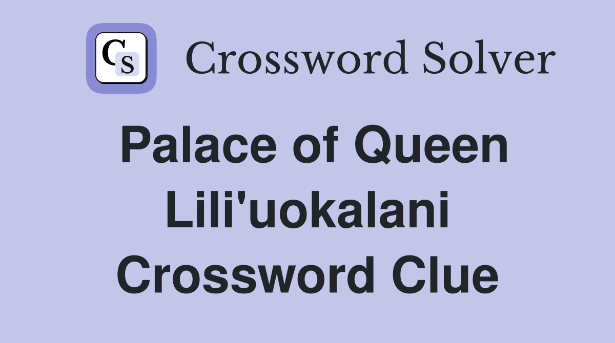 Palace of Queen Lili'uokalani Crossword Clue