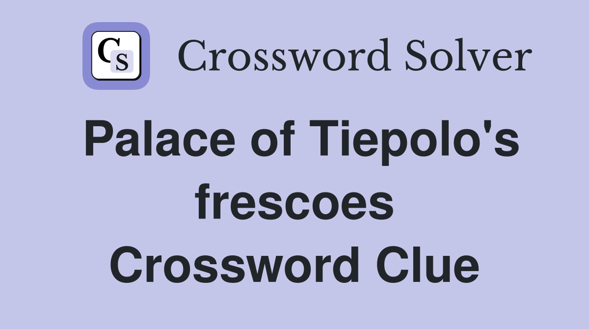 Palace of Tiepolo's frescoes Crossword Clue