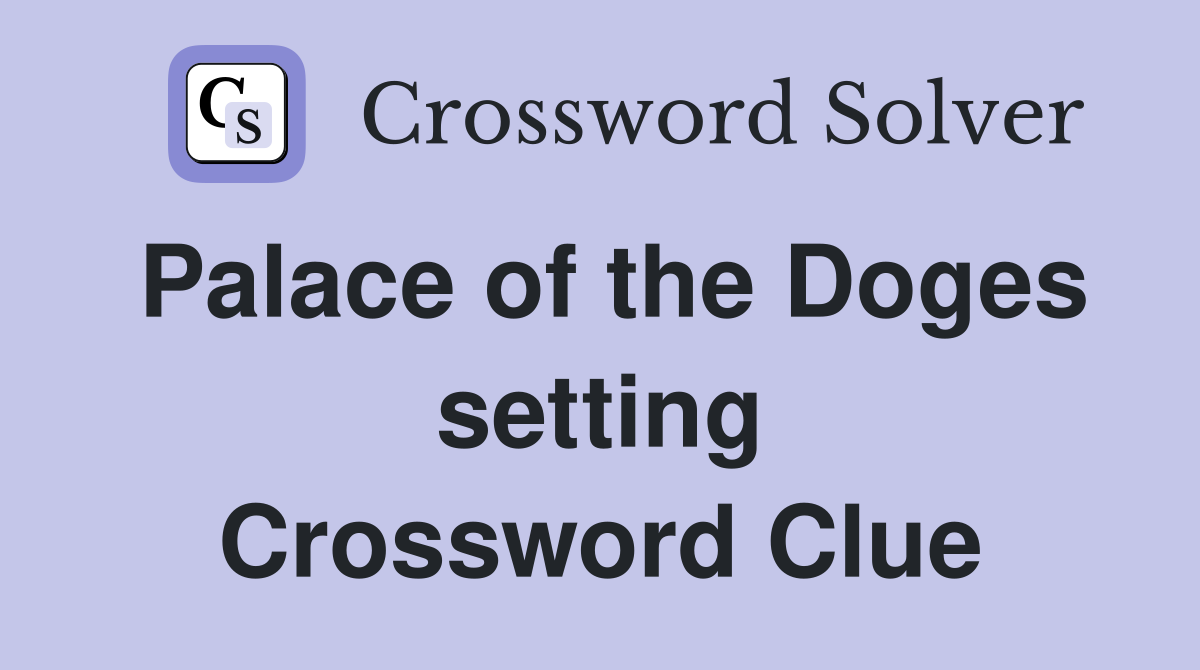 Palace of the Doges setting Crossword Clue