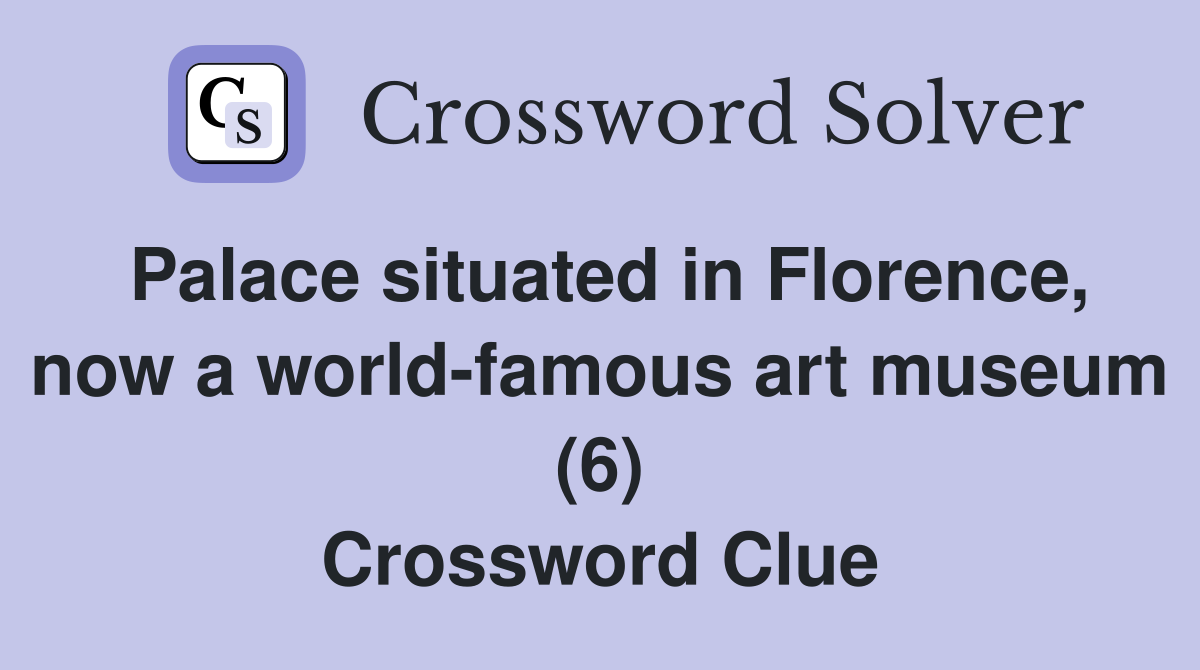 Palace situated in Florence, now a world-famous art museum (6) Crossword Clue