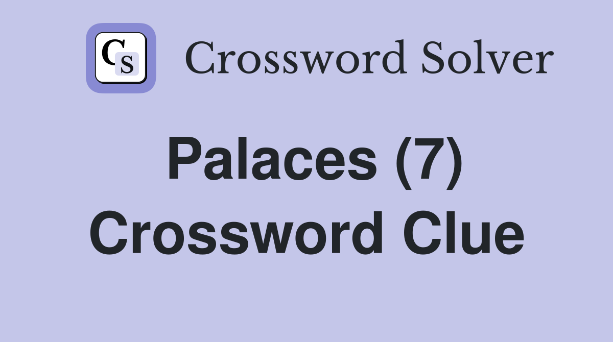 Palaces (7) Crossword Clue