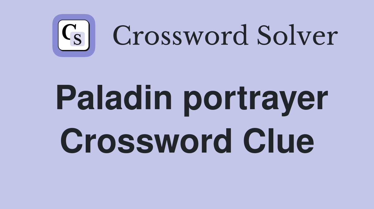 Paladin portrayer Crossword Clue