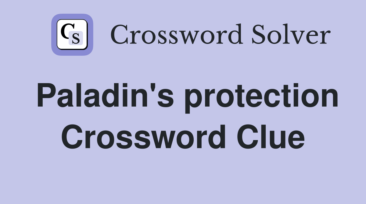 Paladin's protection Crossword Clue