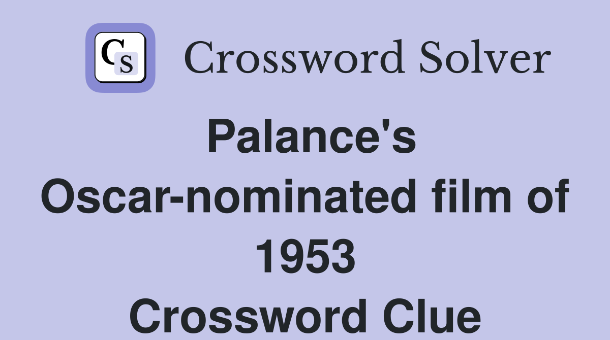 Palance's Oscar-nominated film of 1953 Crossword Clue