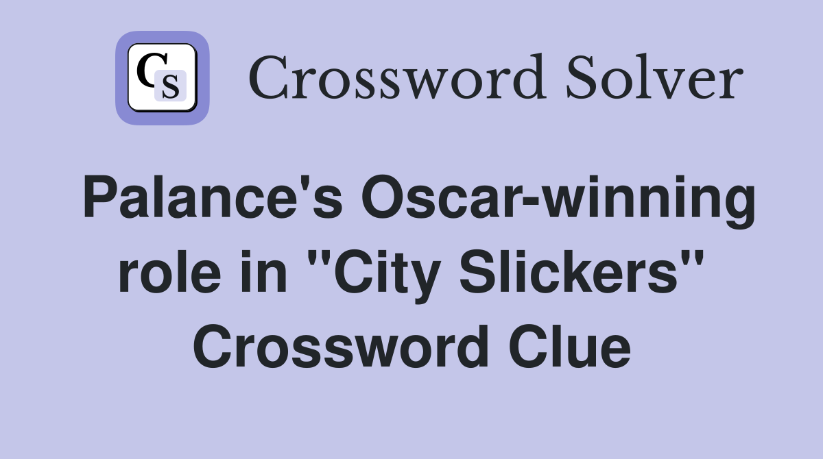 Palance's Oscar-winning role in "City Slickers" Crossword Clue