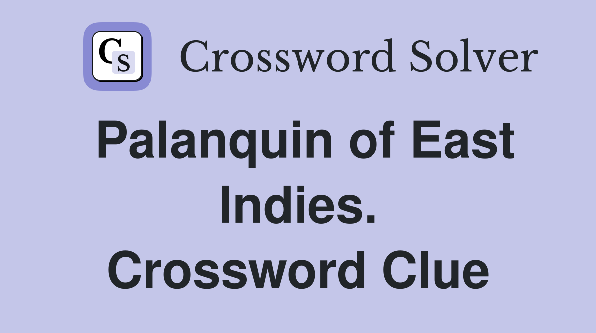 Palanquin of East Indies. Crossword Clue