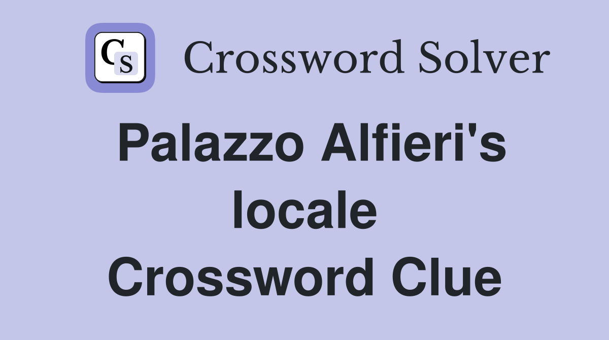 Palazzo Alfieri's locale Crossword Clue