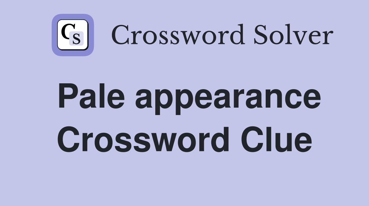 Pale appearance Crossword Clue