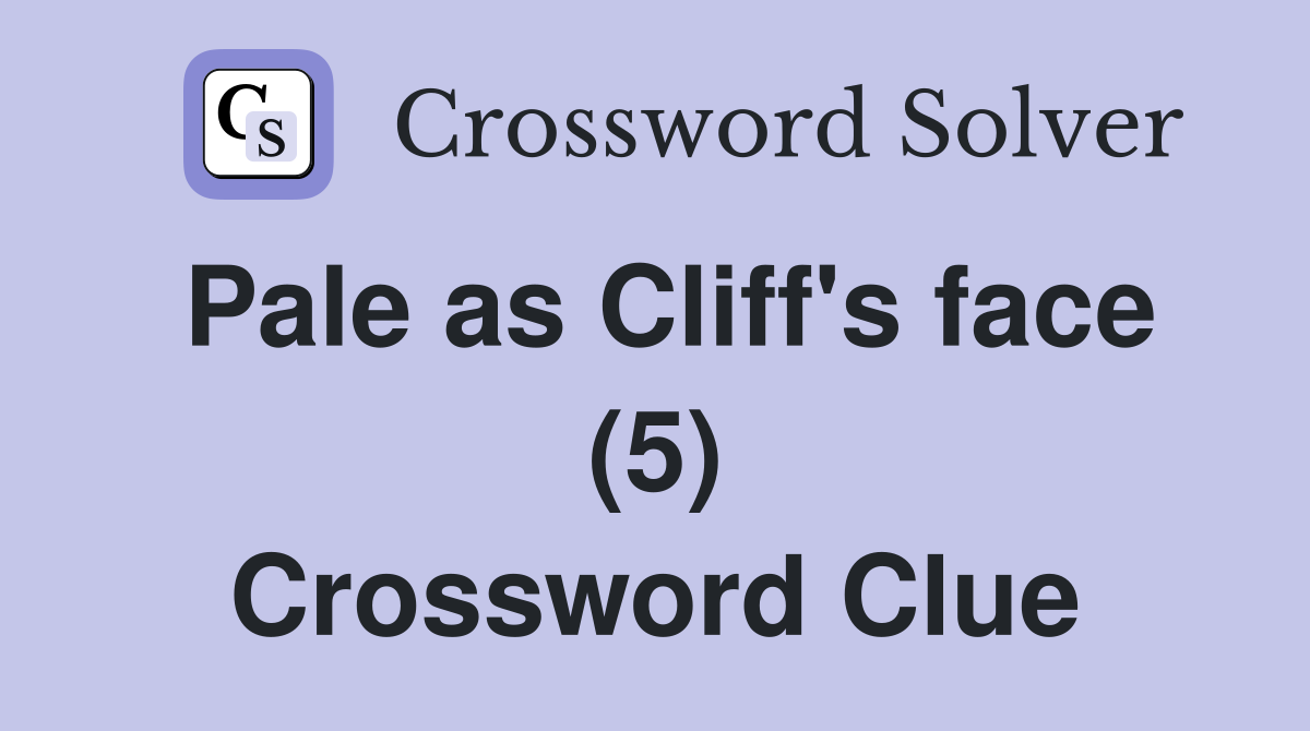 Pale as Cliff's face (5) Crossword Clue