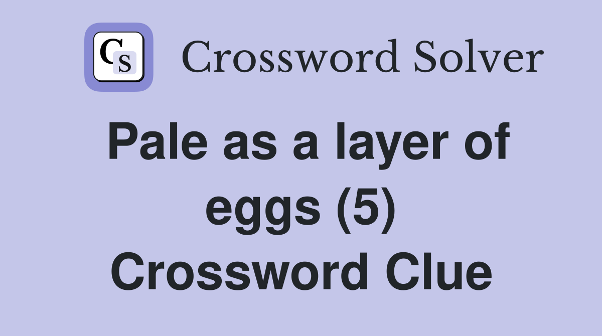 Pale as a layer of eggs (5) Crossword Clue