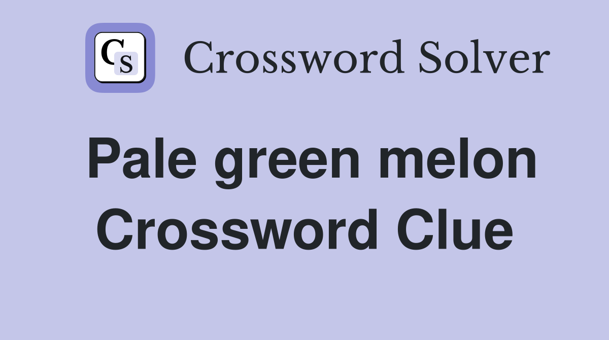 Pale green melon Crossword Clue