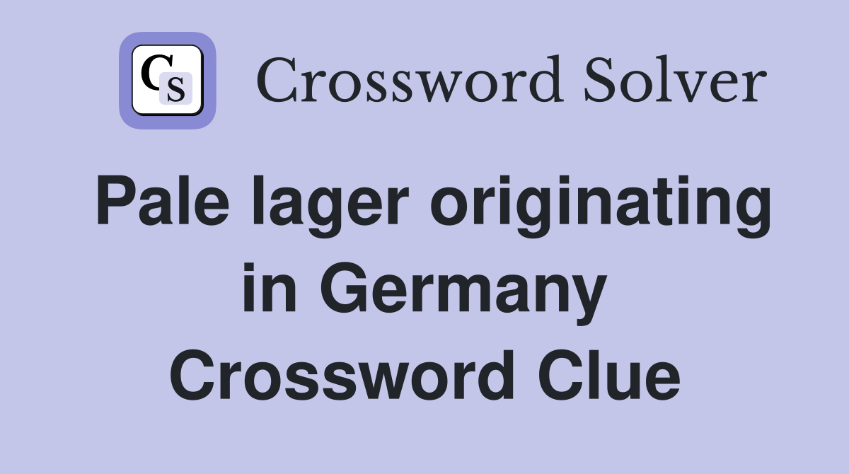 Pale lager originating in Germany Crossword Clue