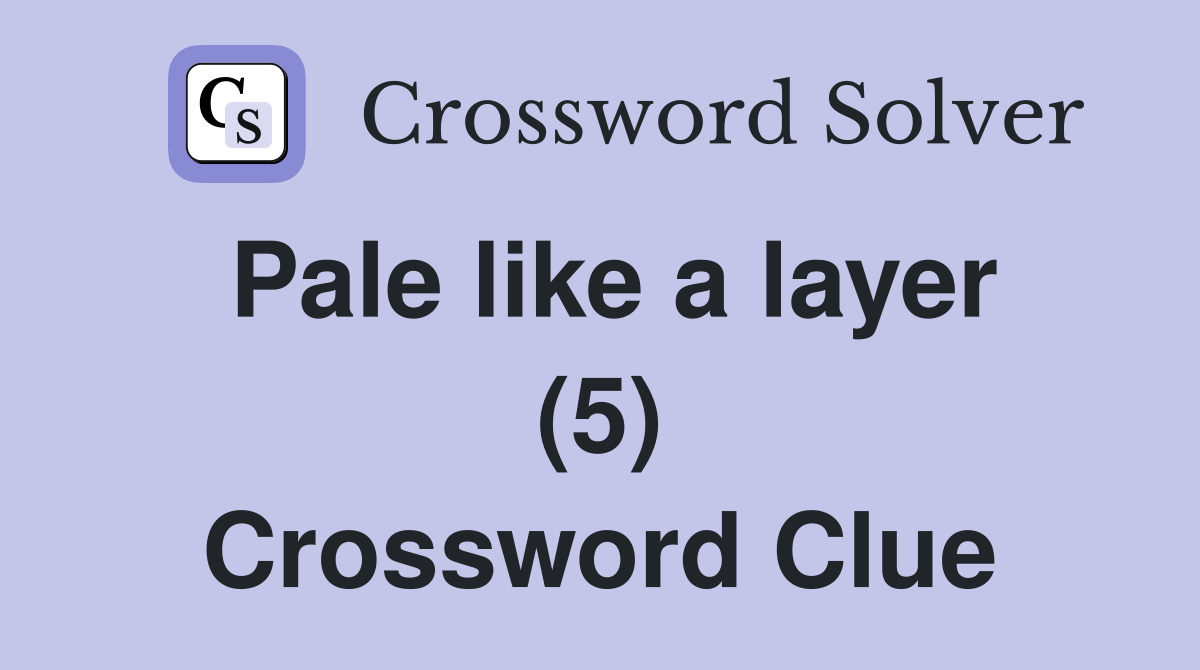 Pale like a layer (5) Crossword Clue