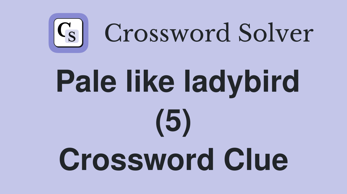 Pale like ladybird (5) Crossword Clue