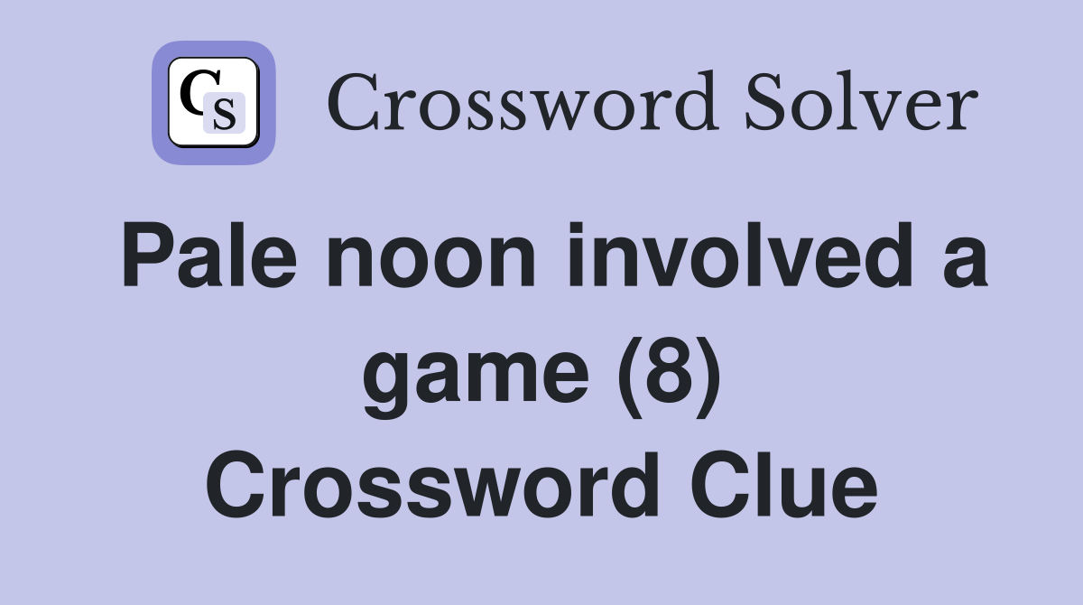 Pale noon involved a game (8) Crossword Clue