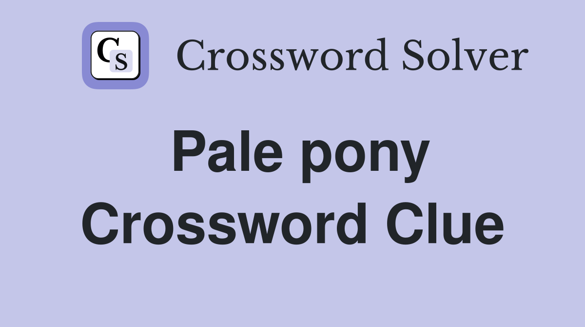 Pale pony Crossword Clue Answers Crossword Solver