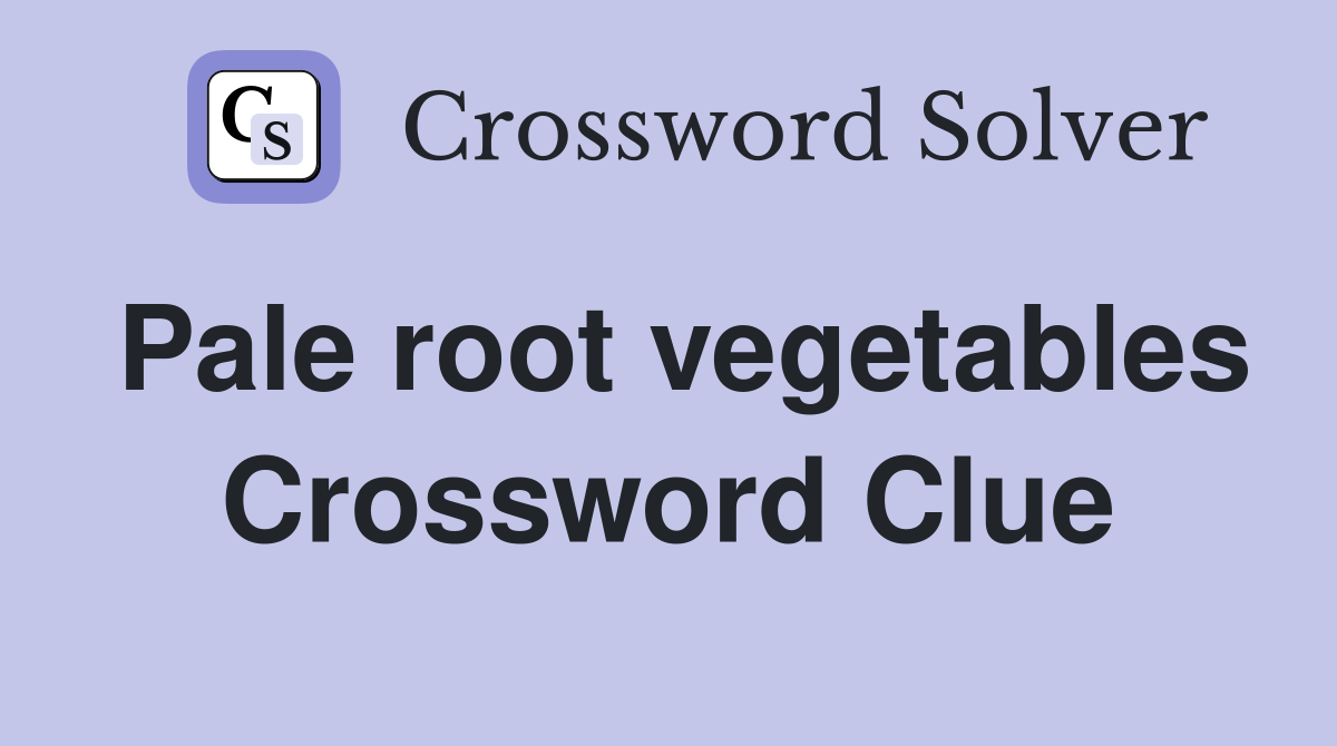 Pale root vegetables Crossword Clue