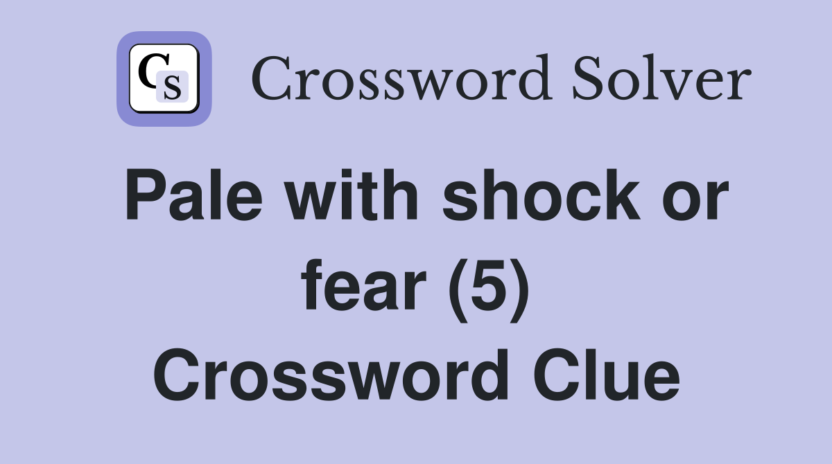 Pale with shock or fear (5) Crossword Clue