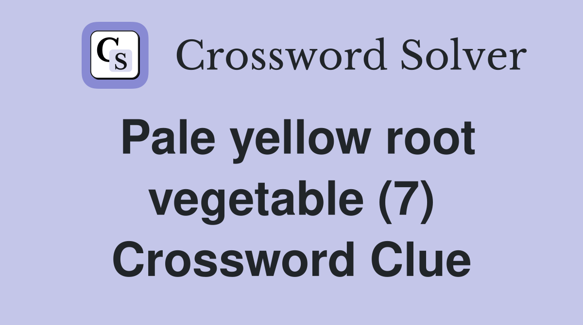 Pale yellow root vegetable (7) Crossword Clue