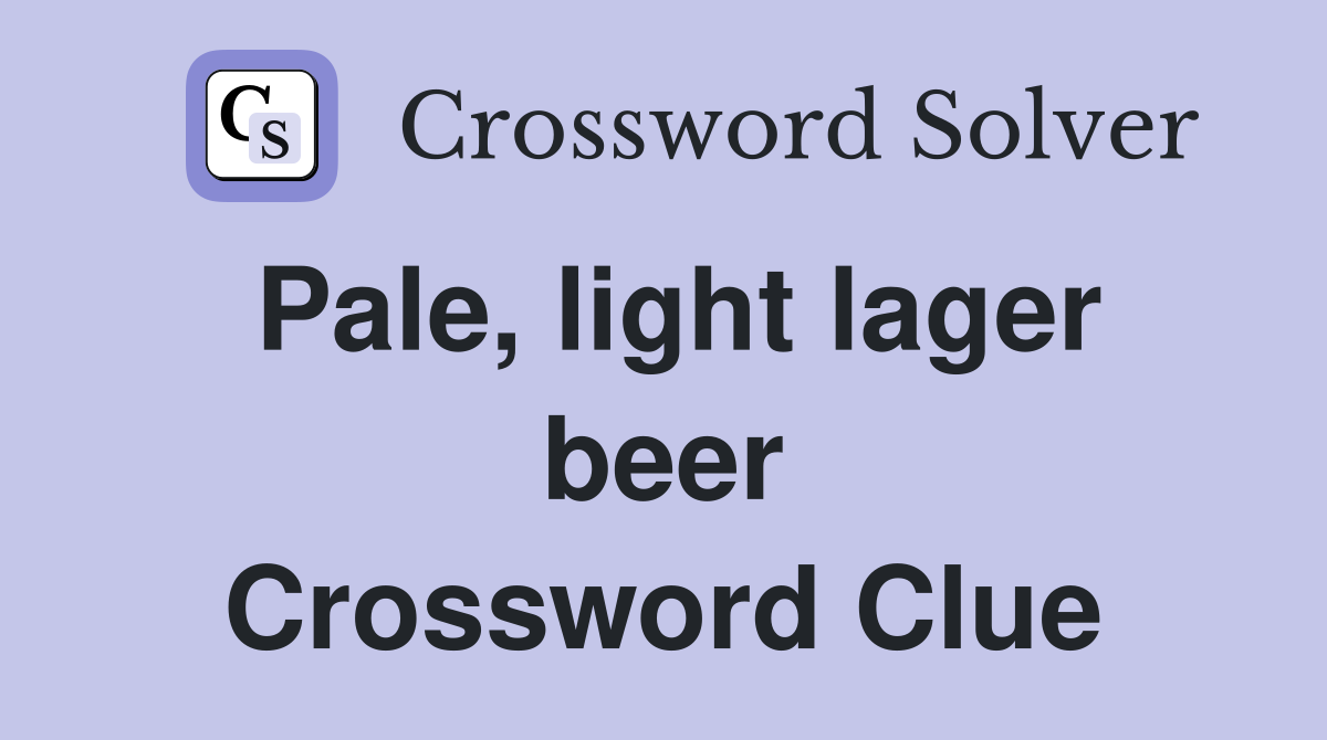 Pale, light lager beer Crossword Clue