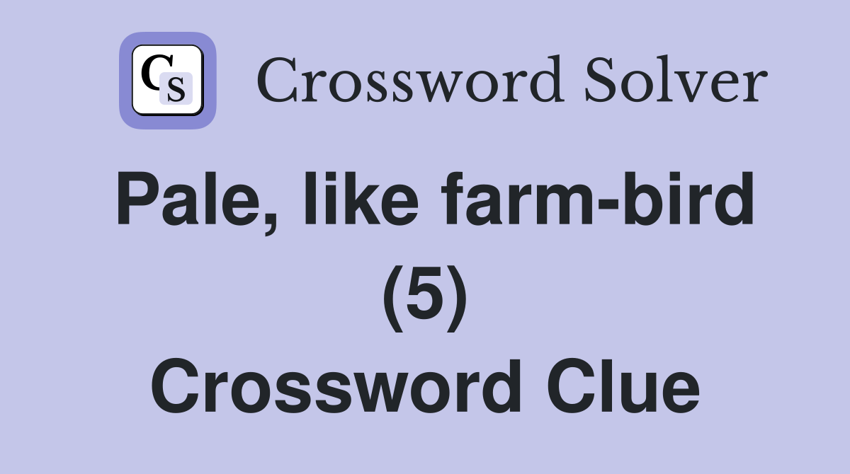Pale, like farm-bird (5) Crossword Clue
