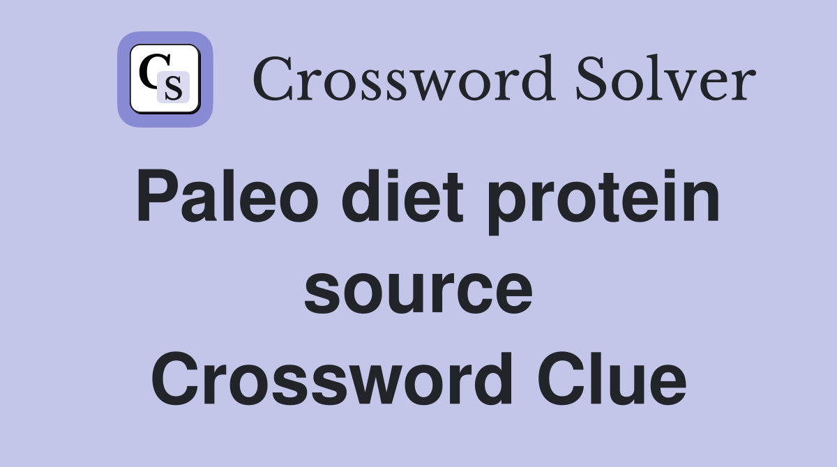 Paleo diet protein source Crossword Clue