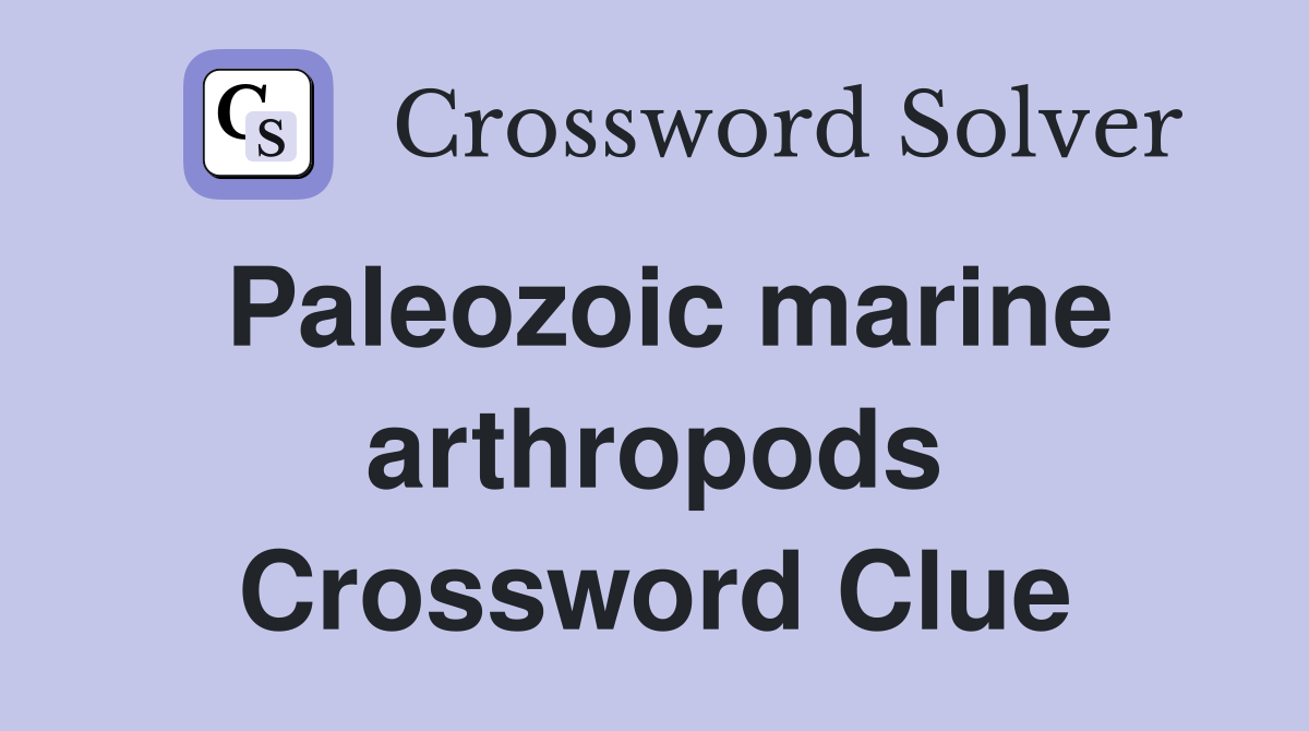 Paleozoic marine arthropods Crossword Clue