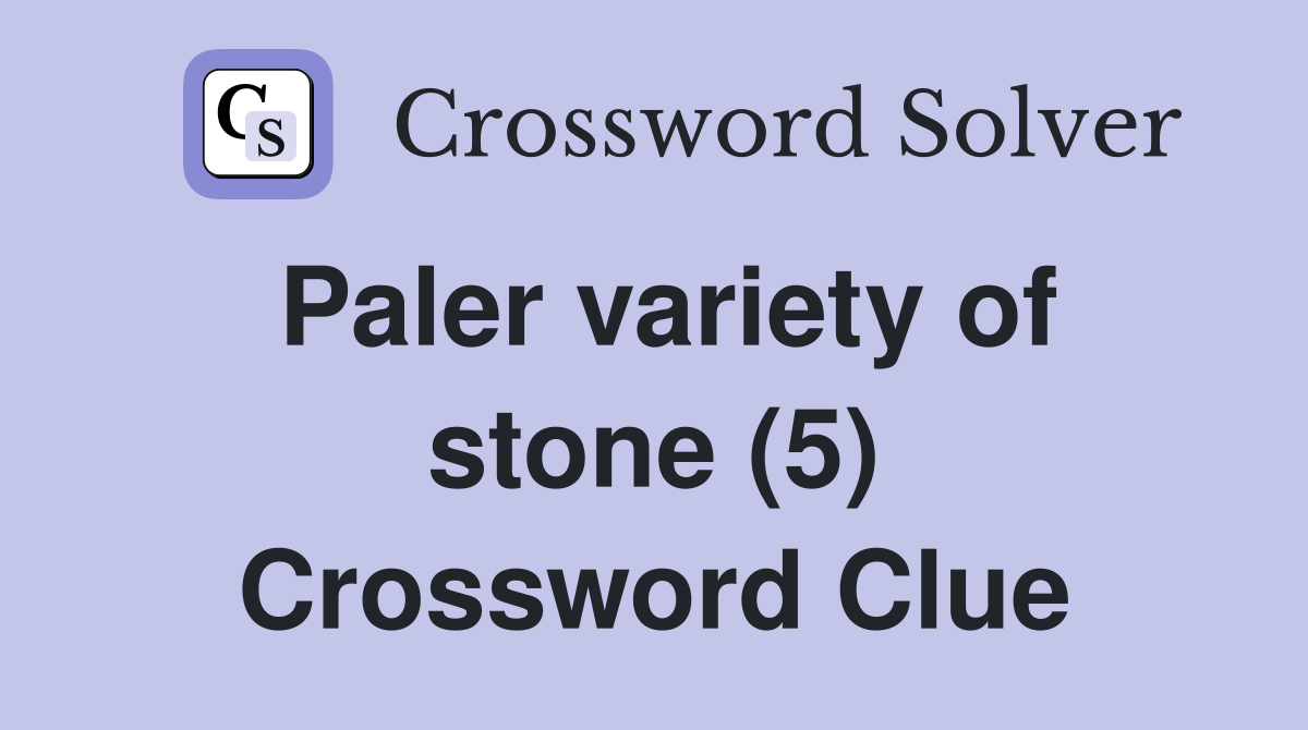 Paler variety of stone (5) Crossword Clue