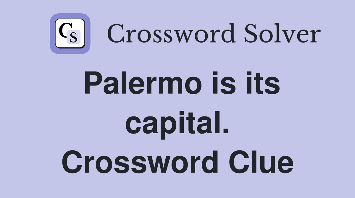 Palermo is its capital. Crossword Clue