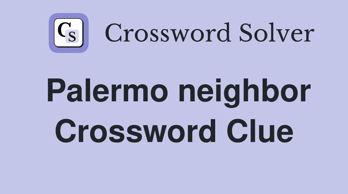 Palermo neighbor Crossword Clue