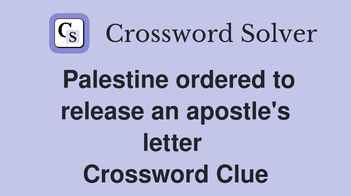 Palestine ordered to release an apostle's letter  Crossword Clue