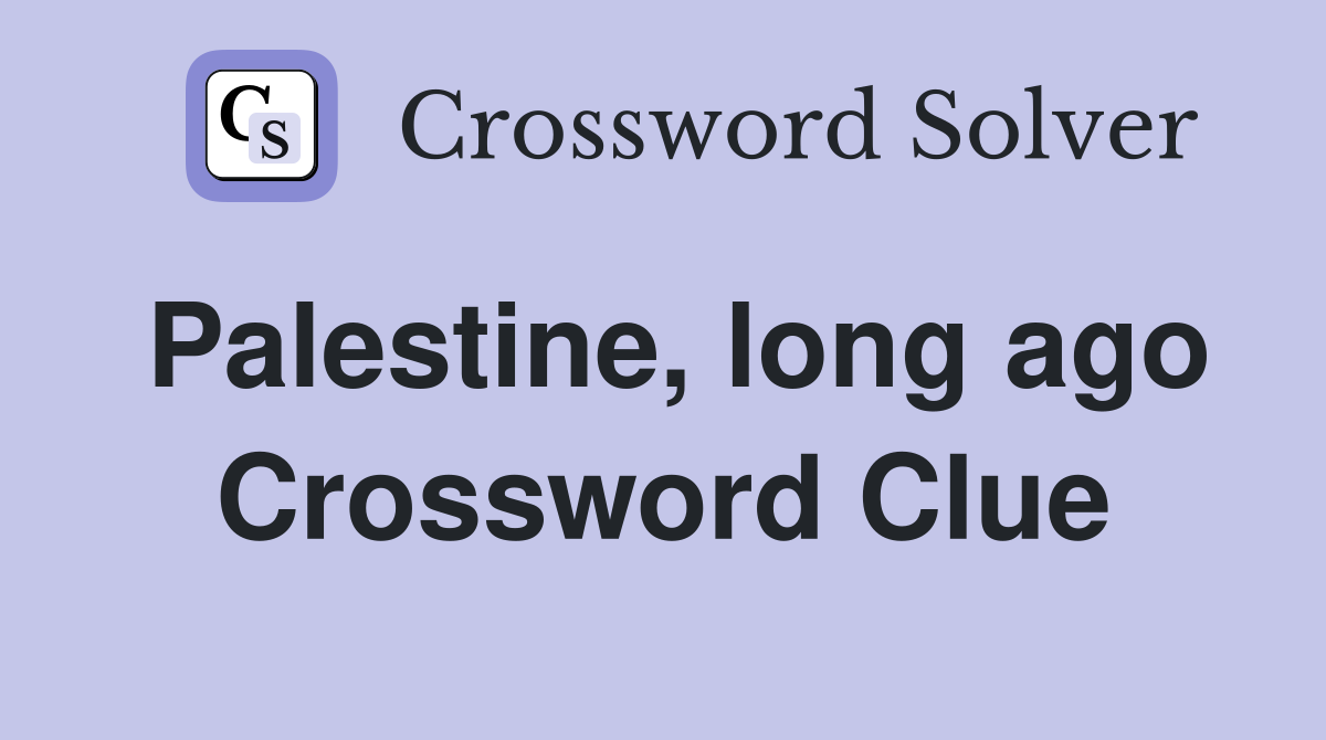Palestine, long ago Crossword Clue