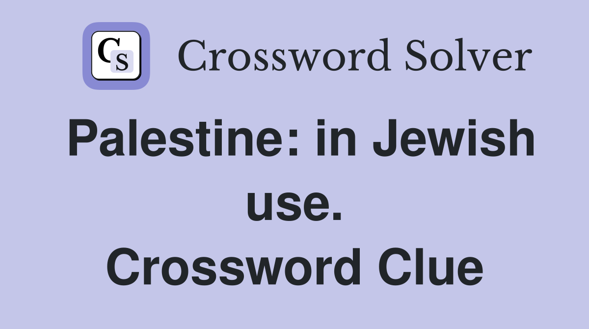 Palestine: in Jewish use. Crossword Clue