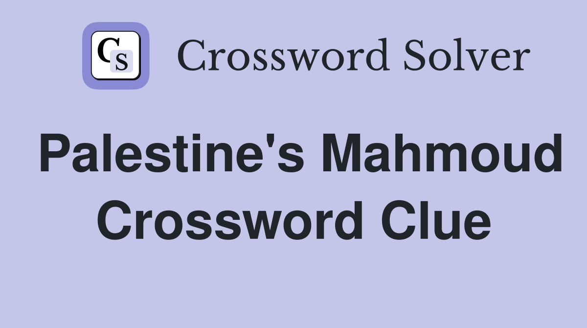 Palestine's Mahmoud Crossword Clue