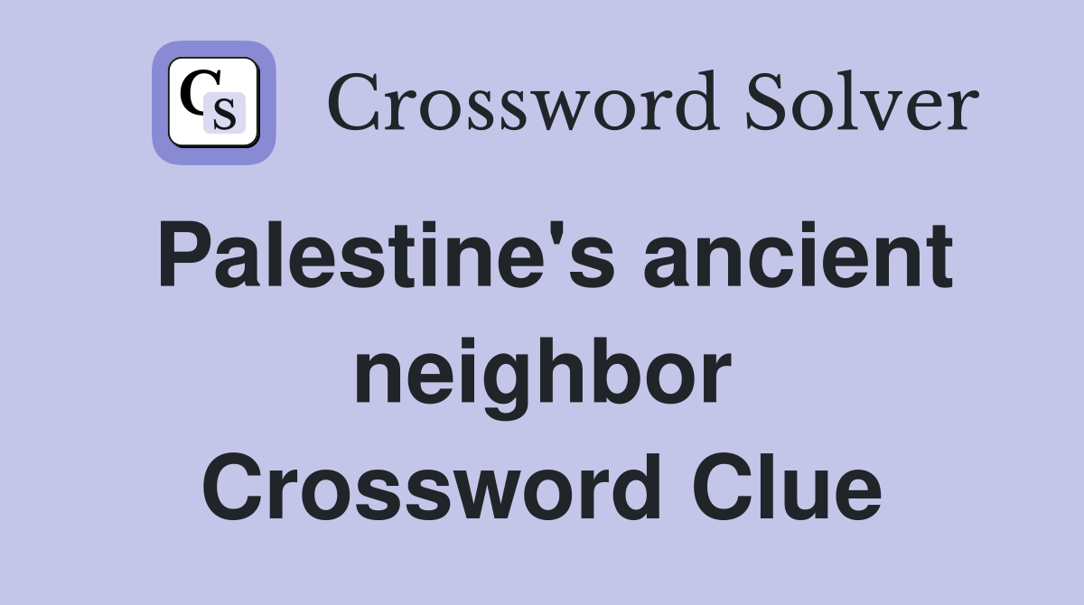 Palestine's ancient neighbor Crossword Clue