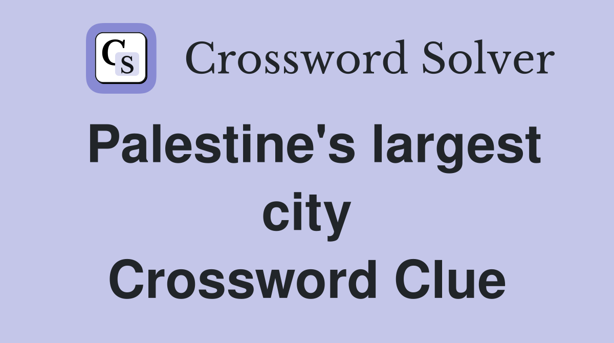 Palestine's largest city Crossword Clue