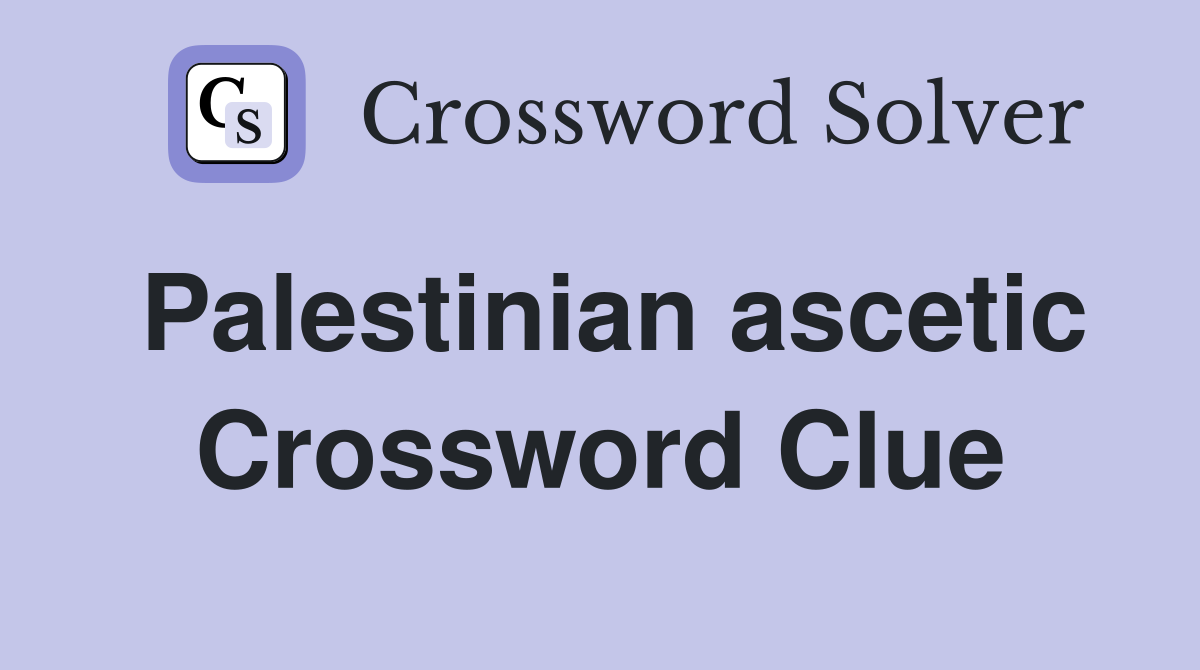 Palestinian ascetic Crossword Clue