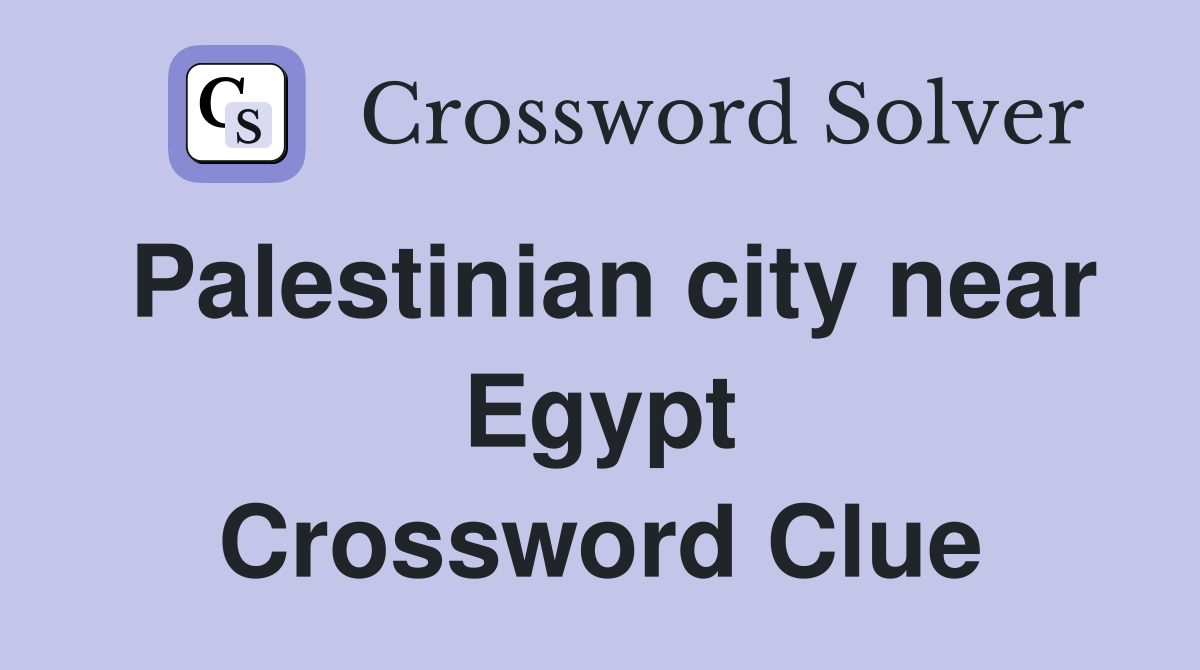 Palestinian city near Egypt Crossword Clue