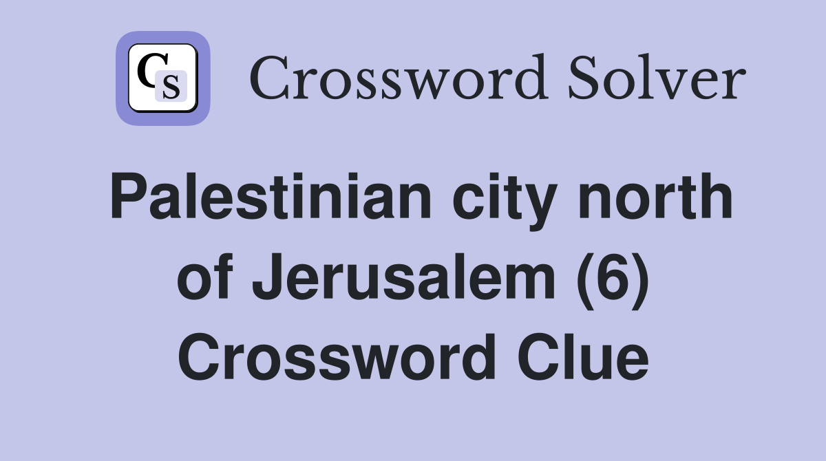 Palestinian city north of Jerusalem (6) Crossword Clue