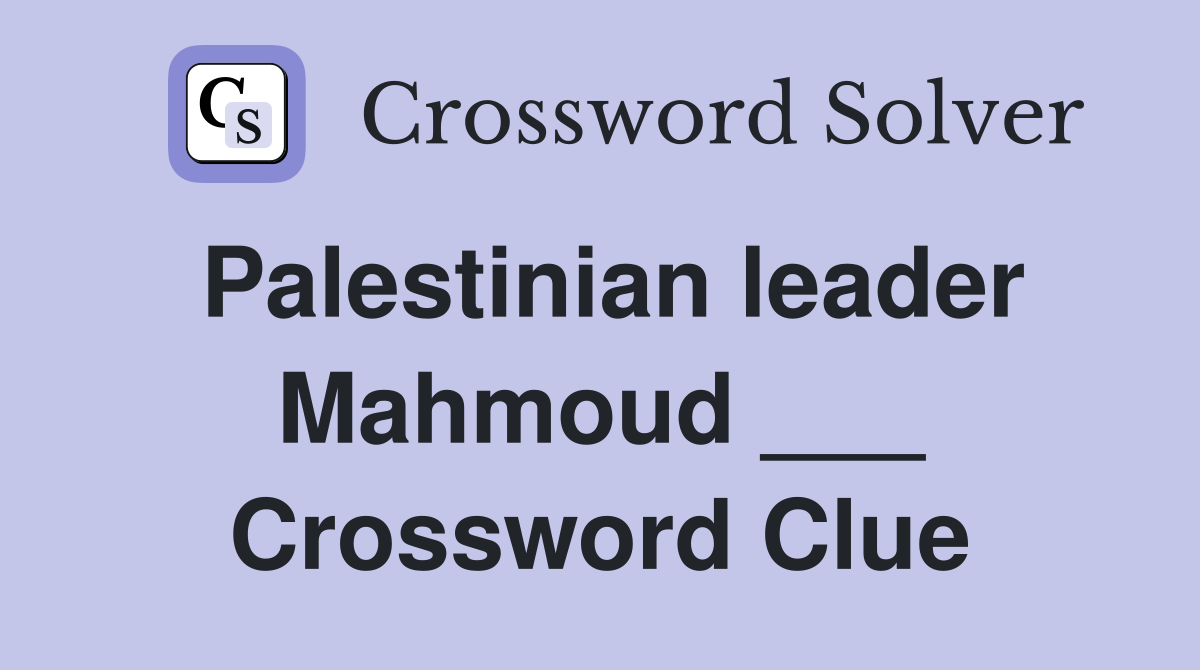 Palestinian leader Mahmoud ___ Crossword Clue