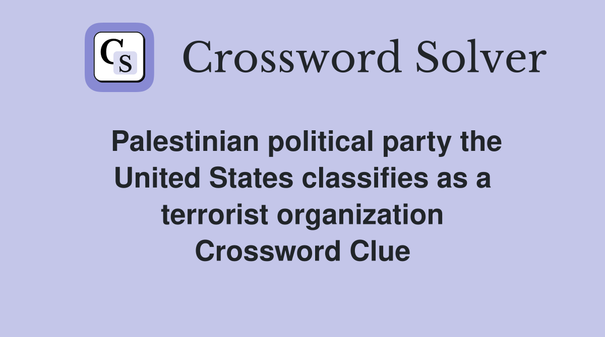 Palestinian political party the United States classifies as a terrorist organization Crossword Clue