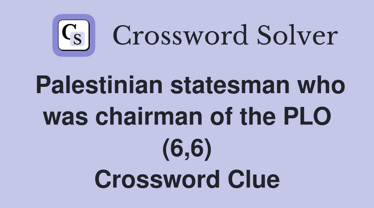 Palestinian statesman who was chairman of the PLO (6,6) Crossword Clue