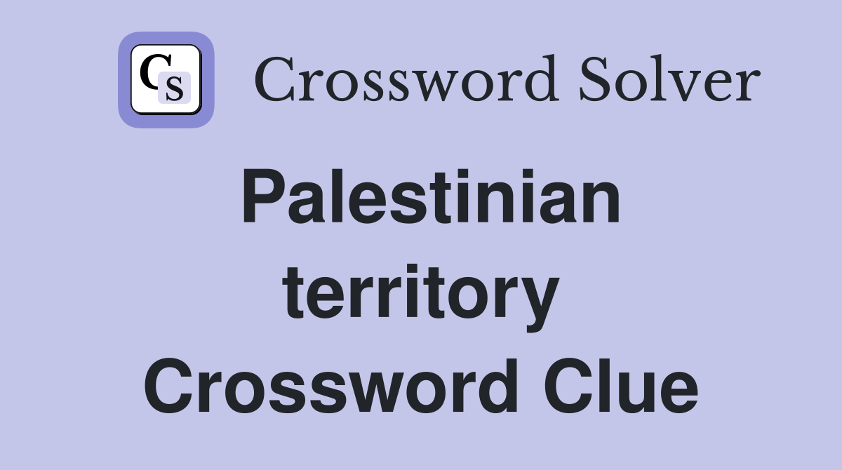 Palestinian territory Crossword Clue