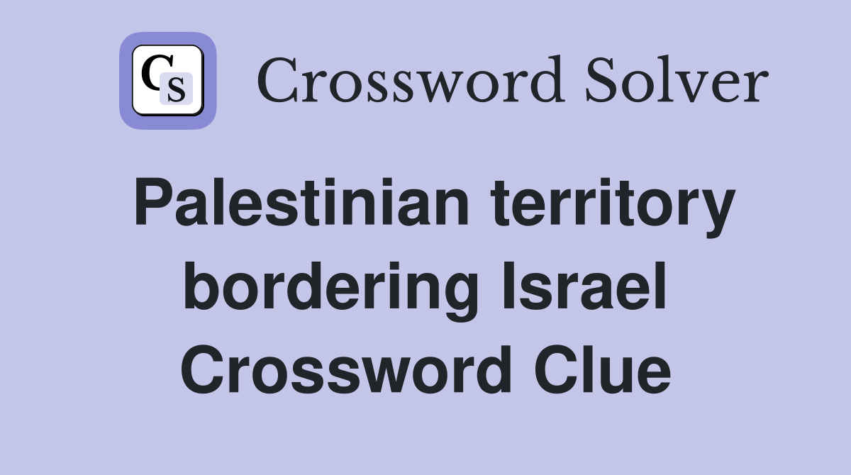 Palestinian territory bordering Israel Crossword Clue