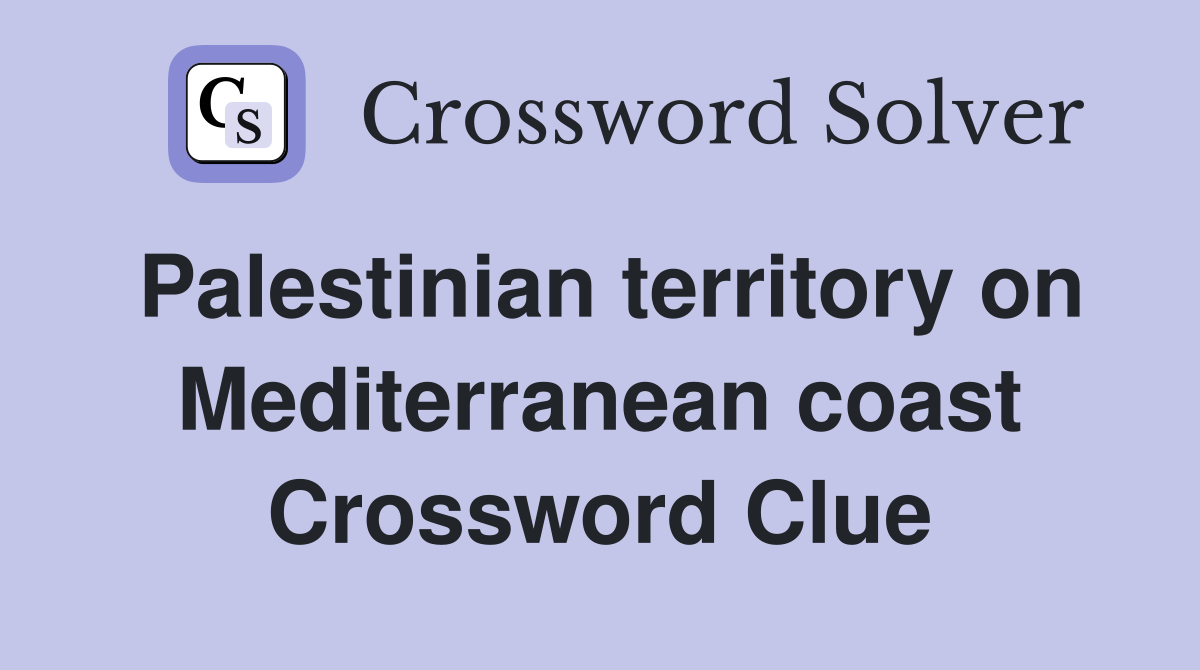 Palestinian territory on Mediterranean coast Crossword Clue