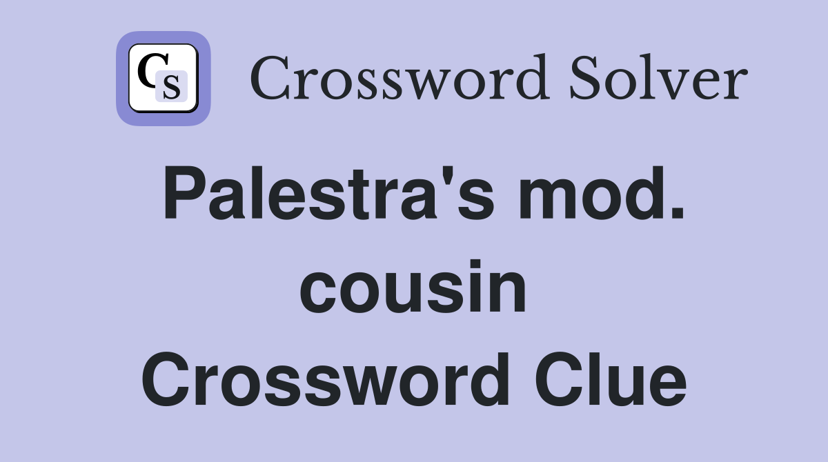 Palestra's mod. cousin Crossword Clue