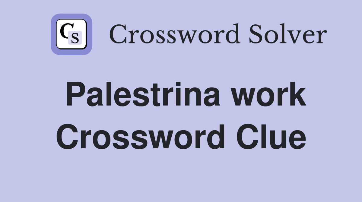 Palestrina work Crossword Clue