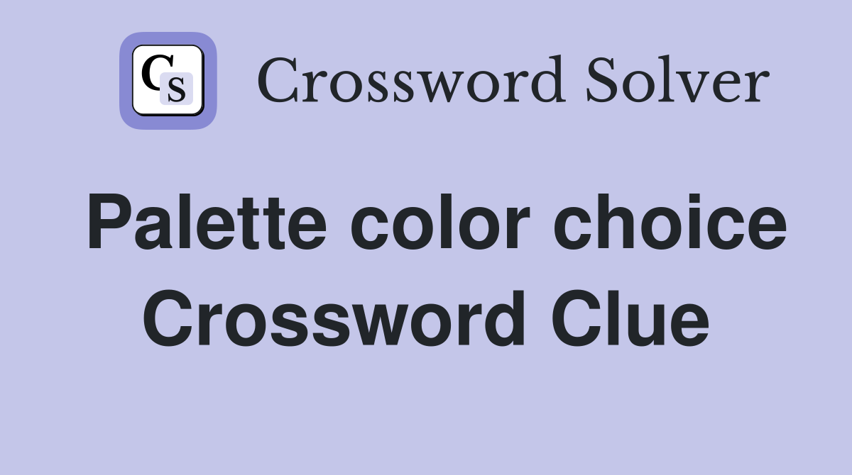 Palette color choice Crossword Clue
